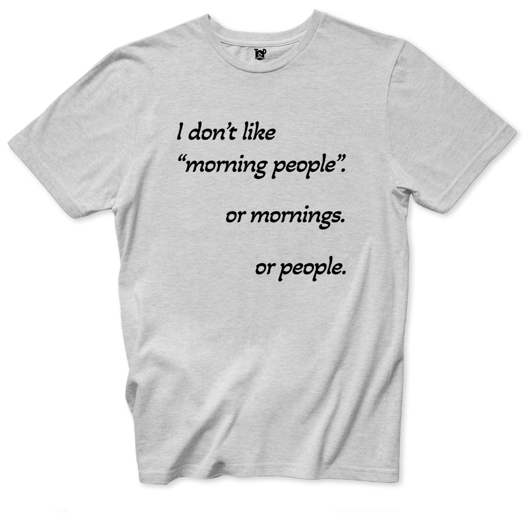 I Don’t Like Morning People T-Shirt - Throwback Paradise