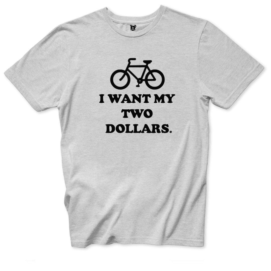 I Want My Two Dollars T-Shirt - Throwback Paradise
