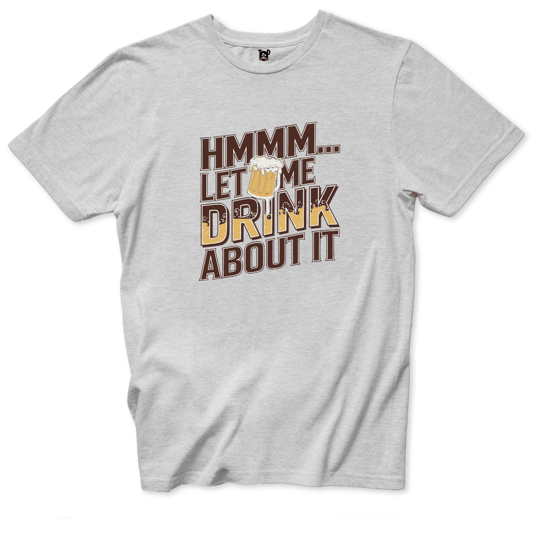 Let Me Drink About It T-Shirt - Throwback Paradise