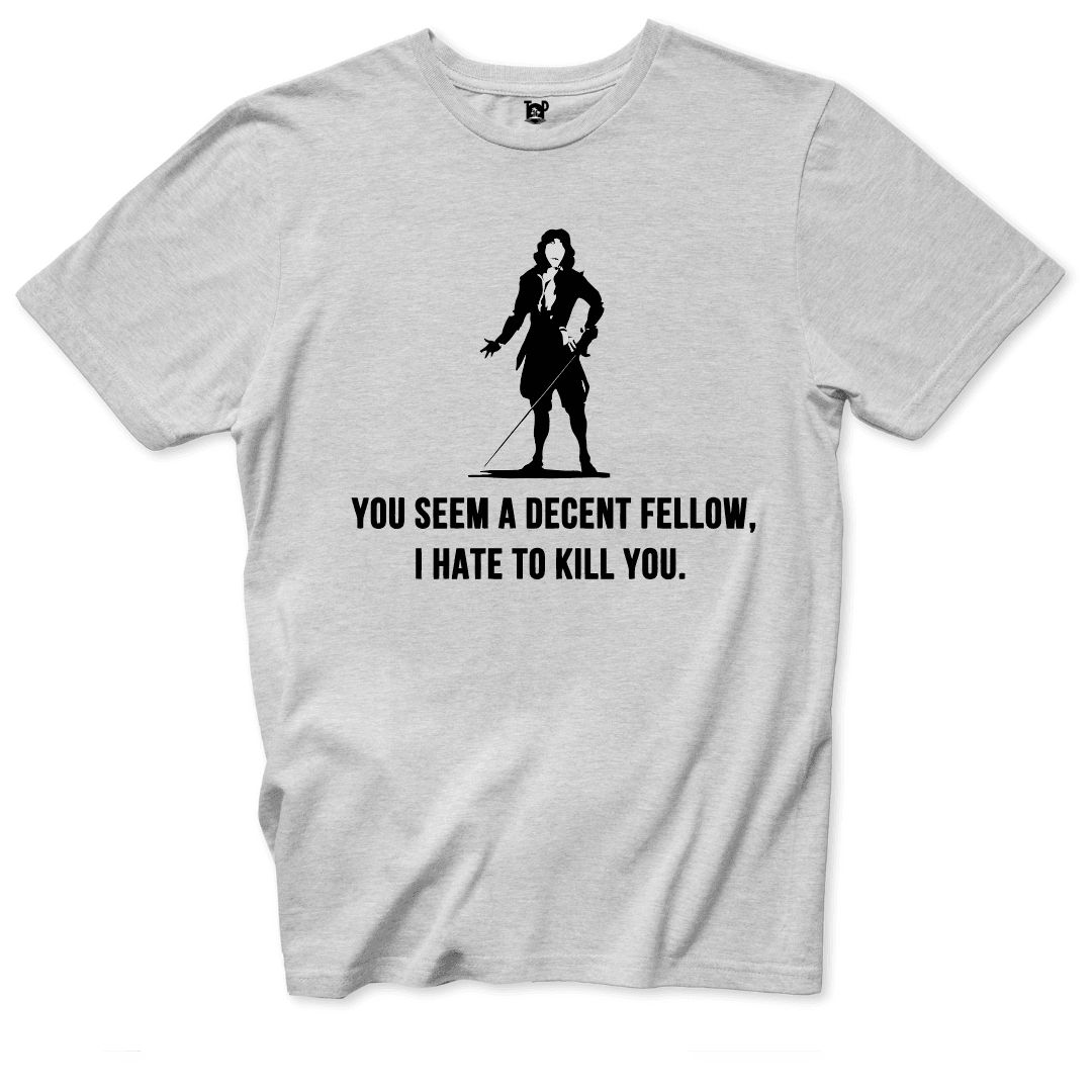 You seem a decent fellow T-Shirt - Throwback Paradise