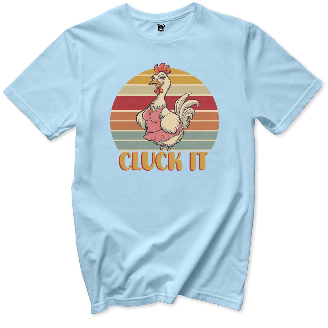 Cluck It T-Shirt - Throwback Paradise