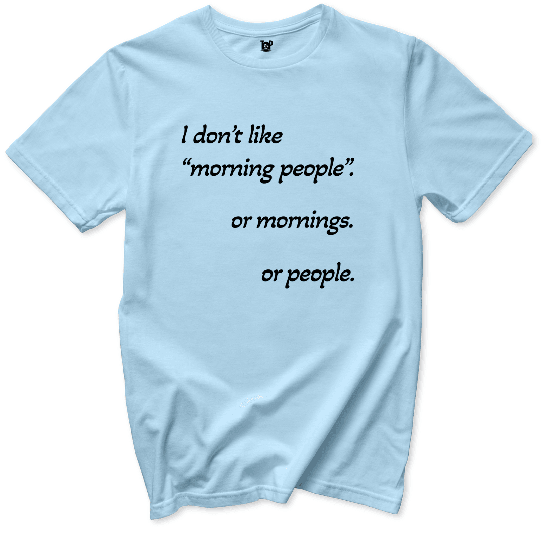 I Don’t Like Morning People T-Shirt - Throwback Paradise