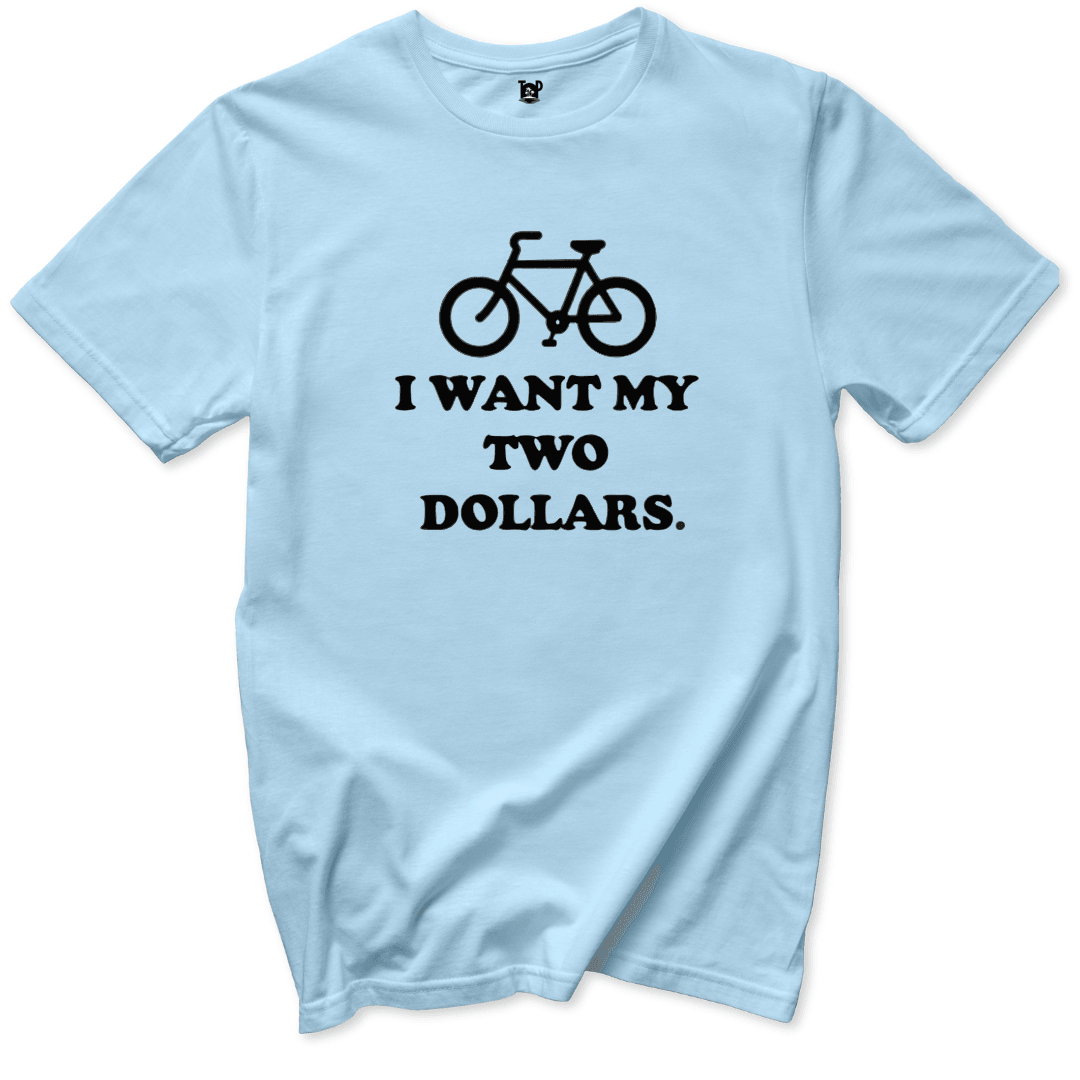 I Want My Two Dollars T-Shirt - Throwback Paradise