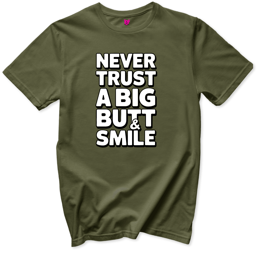 Never Trust a Big Butt & Smile T-Shirt - Throwback Paradise