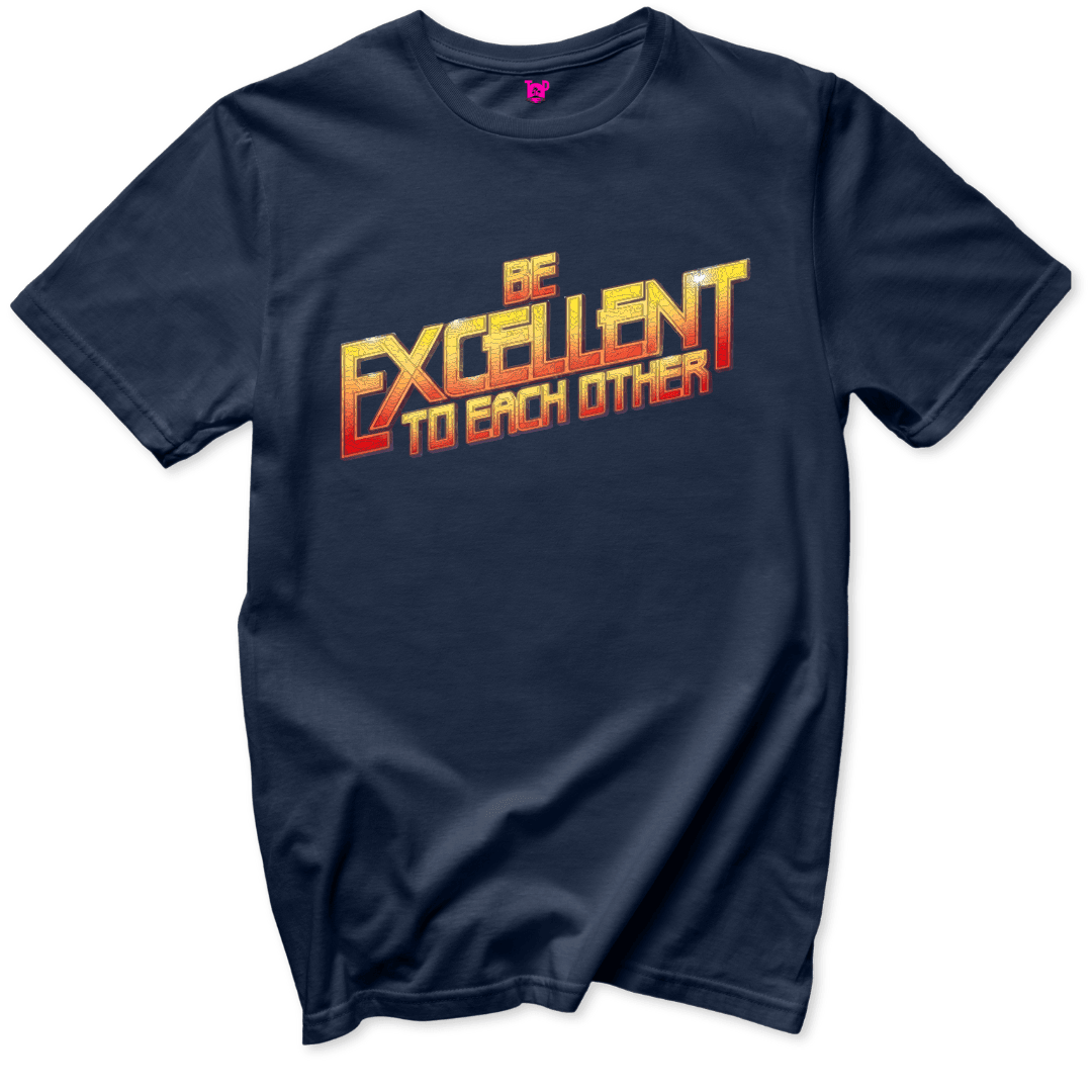 Be Excellent T-Shirt - Throwback Paradise