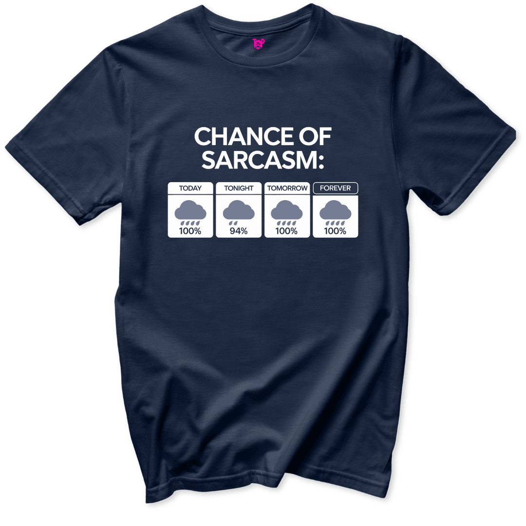 Chance of Sarcasm T-Shirt - Throwback Paradise