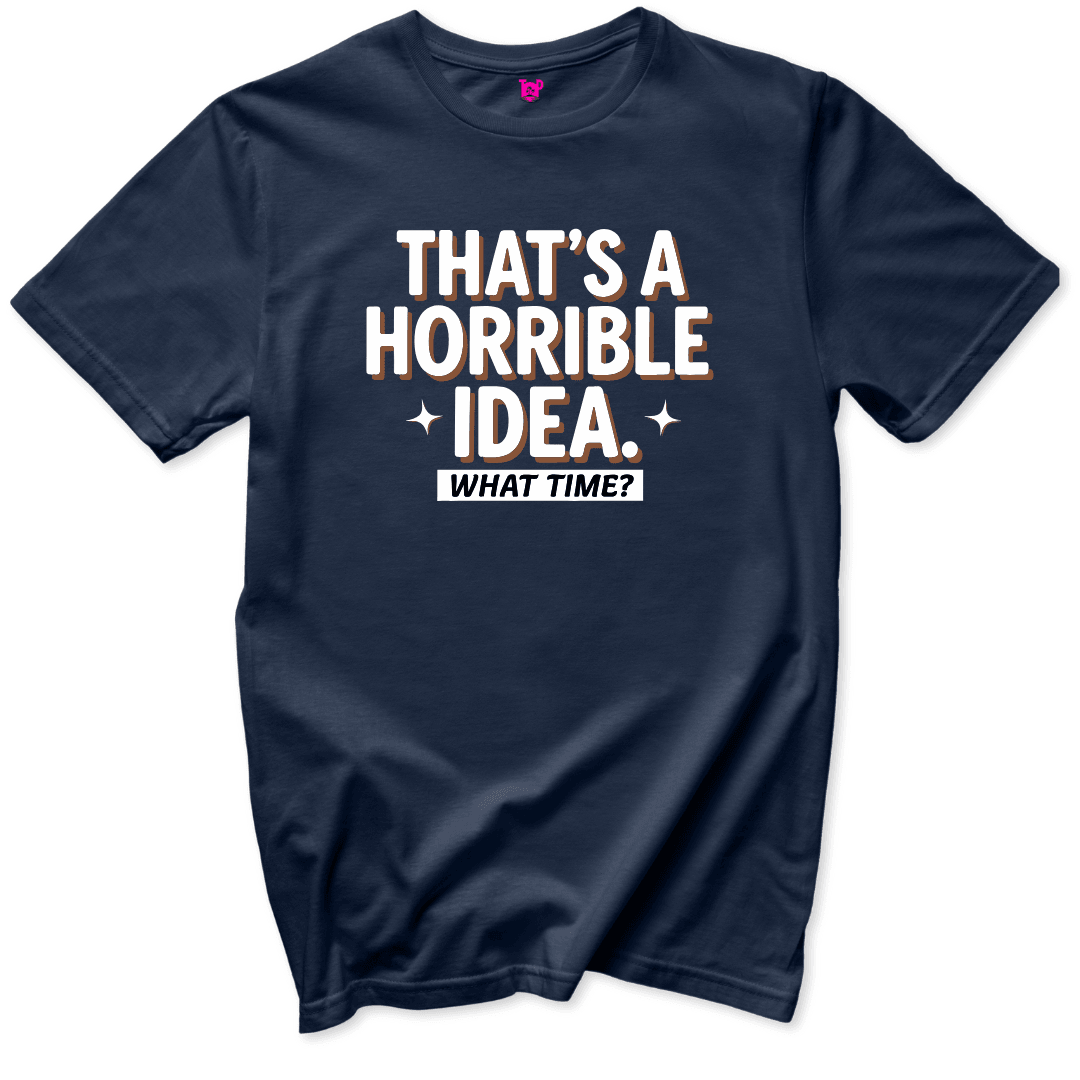 Horrible Idea T-Shirt - Throwback Paradise