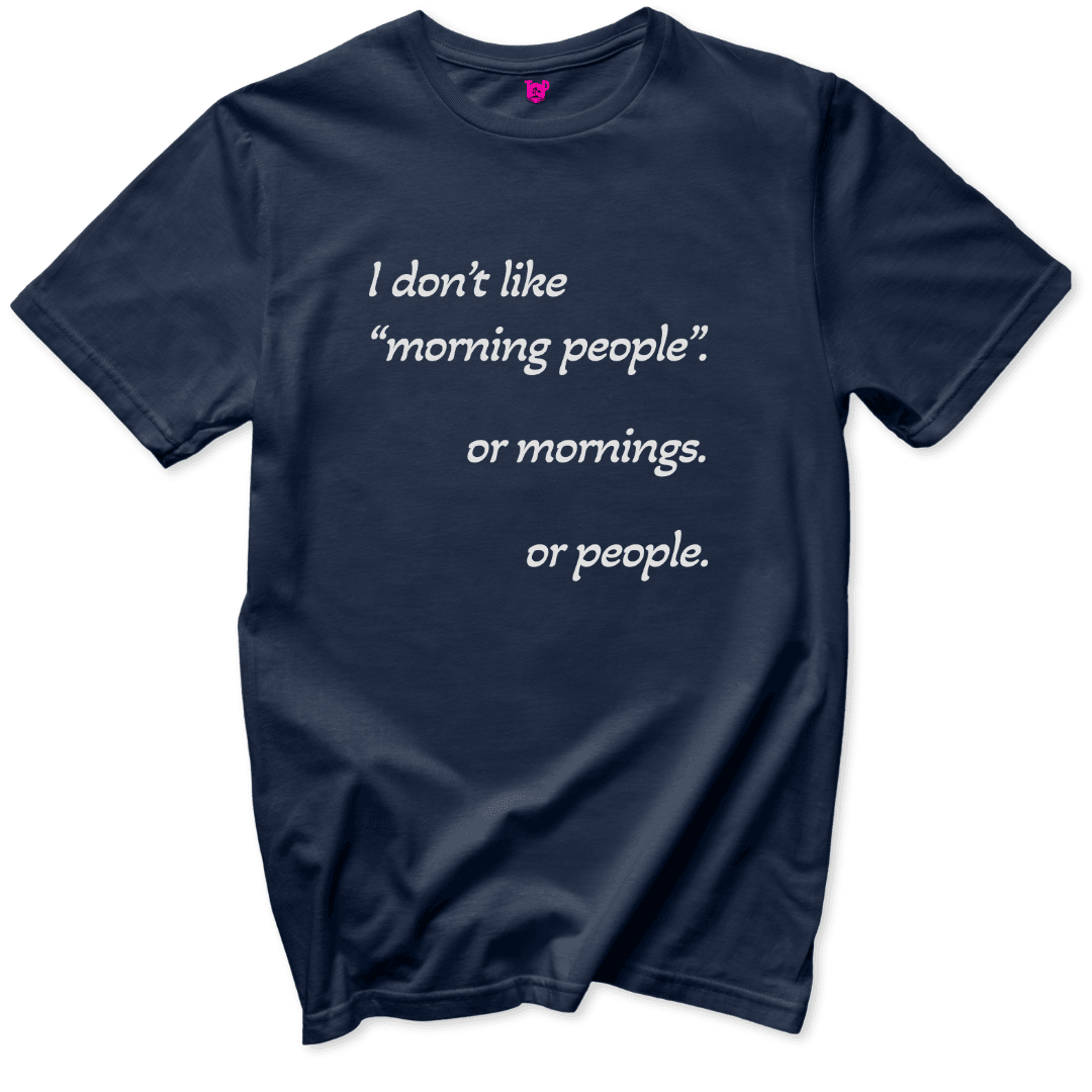 I Don’t Like Morning People T-Shirt - Throwback Paradise