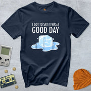 Today was a Good Day - Shirt