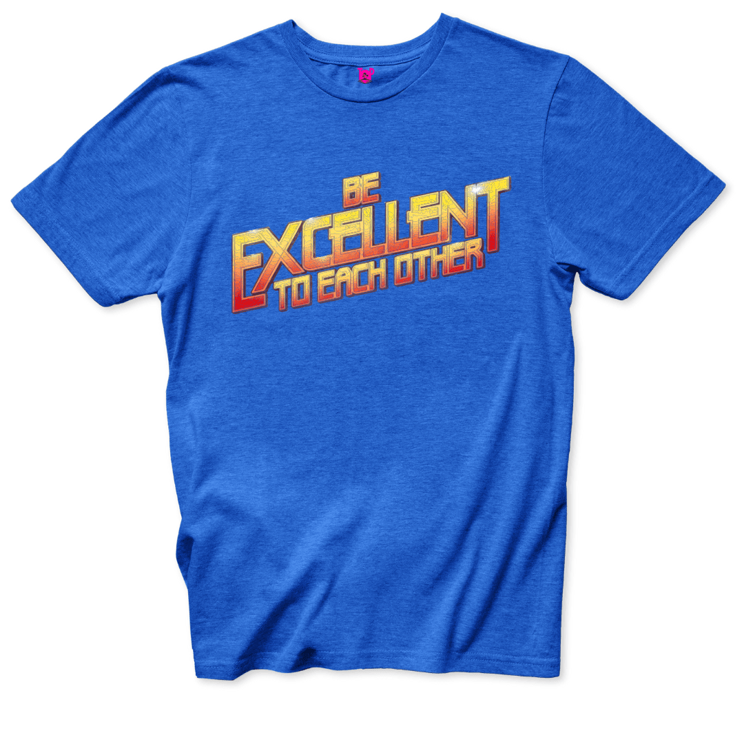 Be Excellent T-Shirt - Throwback Paradise