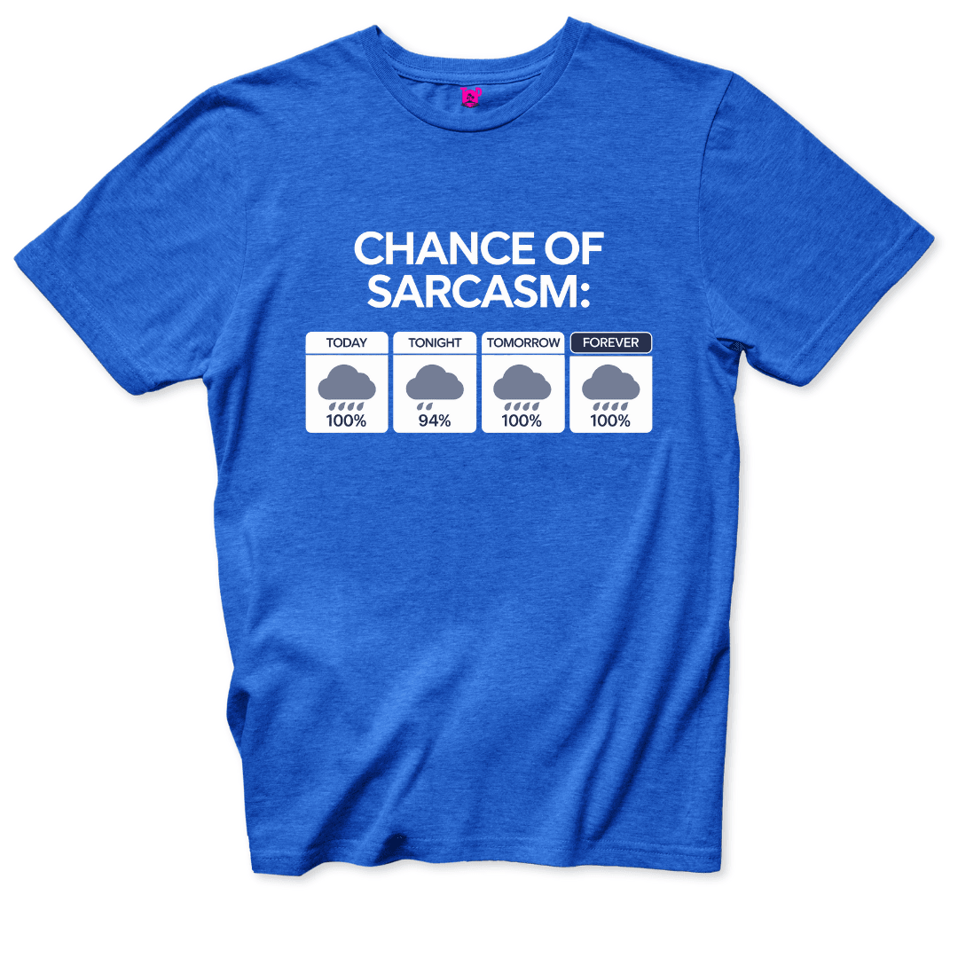 Chance of Sarcasm T-Shirt - Throwback Paradise