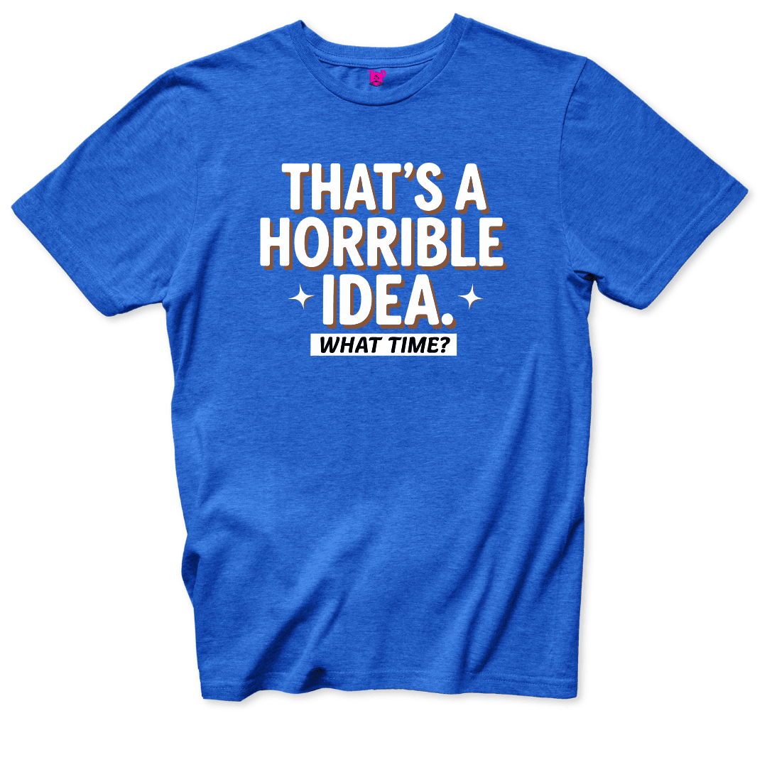 Horrible Idea T-Shirt - Throwback Paradise