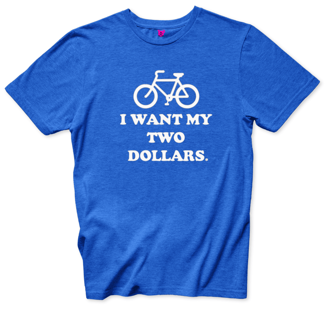 I Want My Two Dollars T-Shirt - Throwback Paradise
