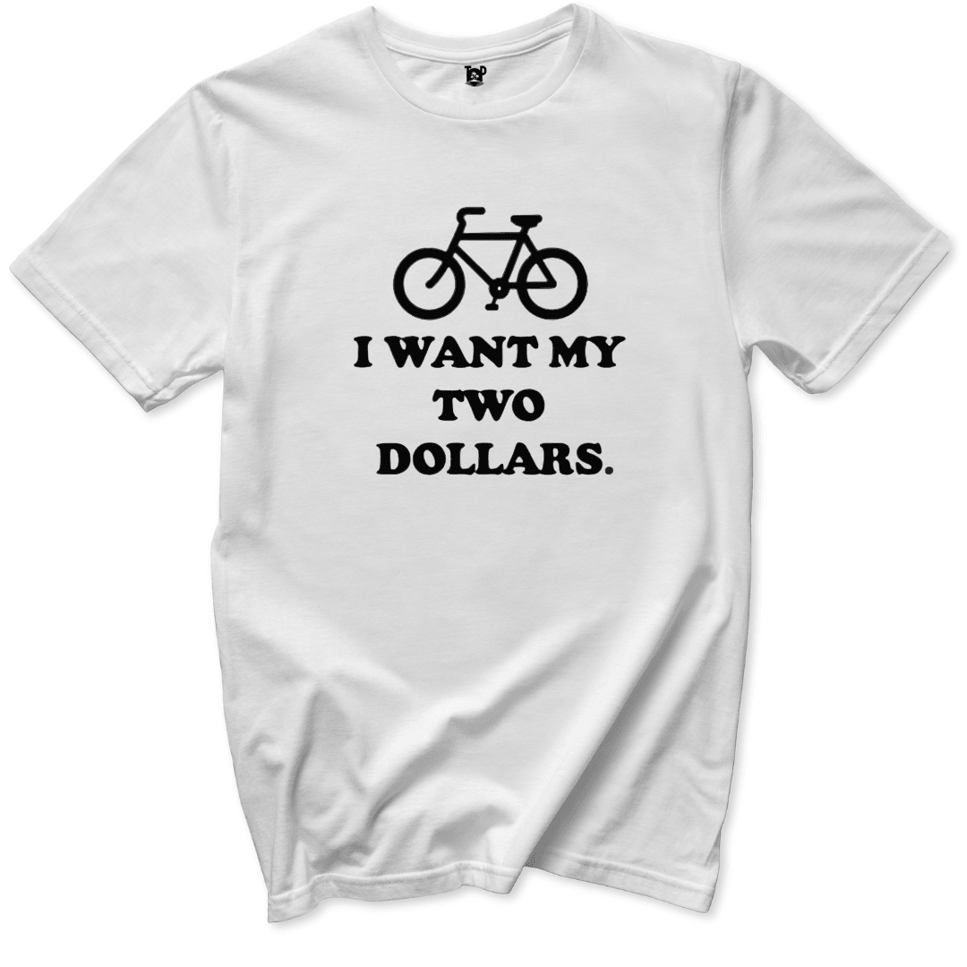 I Want My Two Dollars T-Shirt - Throwback Paradise