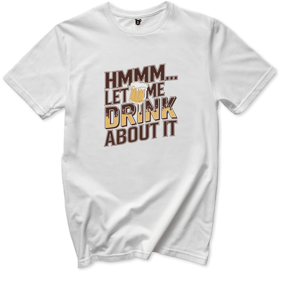 Let Me Drink About It T-Shirt - Throwback Paradise