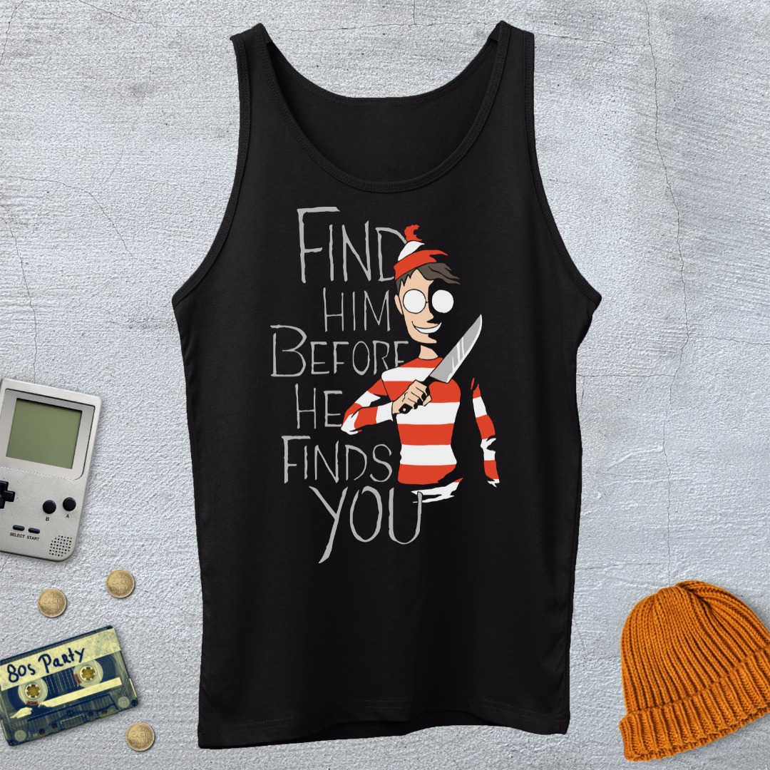 Printify Tank Top XS / Black Find Him Before He Finds You - Tank Top