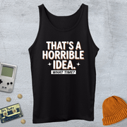 Printify Tank Top XS / Black Horrible Idea - Tank Top
