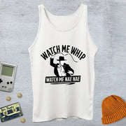 Watch Me Whip - Tank Top
